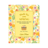 Made for You: Seasonal recipes for gifts and celebrations: Make, Wrap, Deliver