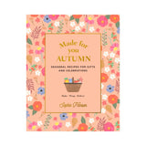 Made for You: Seasonal recipes for gifts and celebrations: Make, Wrap, Deliver