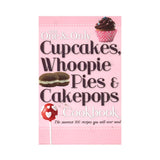 The One & Only Cupcakes Whoopie Pies & Cakepops Cookbook