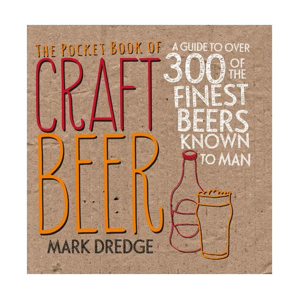 The Pocket Book of Craft Beer: A guide to over 300 of the finest beers known to man