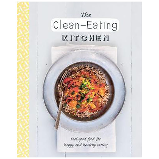 The Clean-Eating Kitchen Cookbook