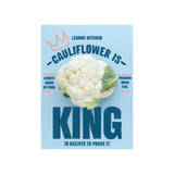 Cauliflower is King: 70 Recipes To Prove It