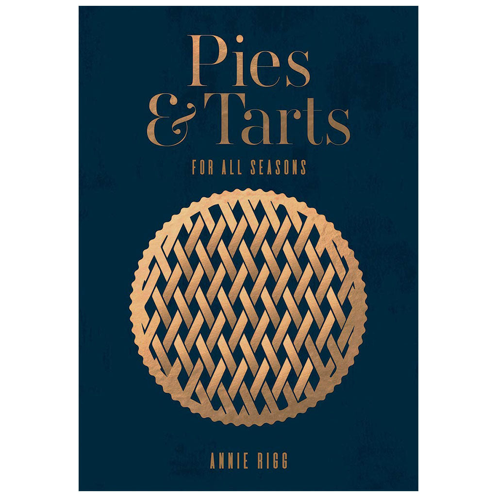 Pies and Tarts: For All Seasons