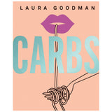 Carbs by Laura Goodman
