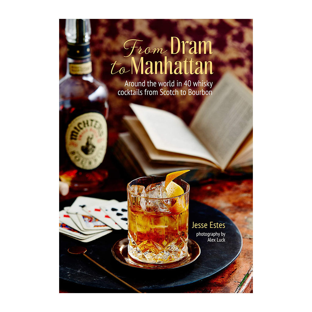 From Dram to Manhattan: Around the world in 40 whisky cocktails from Scotch to Bourbon
