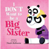 I Don't Want To Be A Big Sister - Hardcover Book