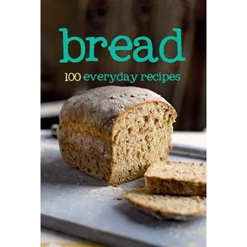 Bread - 100 Everyday Recipes