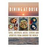 Dining at Dusk - Tapas, antipasti, mezze, ceviche and aperitifs from around the world