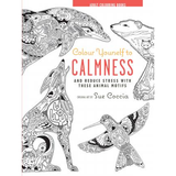 Colour Yourself to Calmness : And Reduce Stress with These Animal Motifs