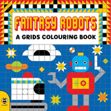 Fantasy Robots: A Grids Colouring Book