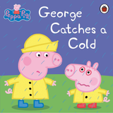 Peppa Pig: George Catches a Cold (Hard Cover Book)