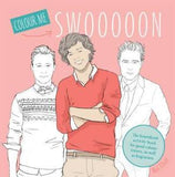 Colour Me Swooooon: The Heartthrob Colouring & Activity Book