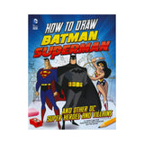 How To Draw: Batman, Superman and other DC Super Heroes and Villains