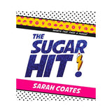 The Sugar Hit!: Sweets That Pack a Punch!