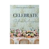 Celebrate: Inspired entertaining for every occasion by Chyka Keebaugh