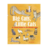Big Cats, Little Cats: A Visual Guide to the World's Cats