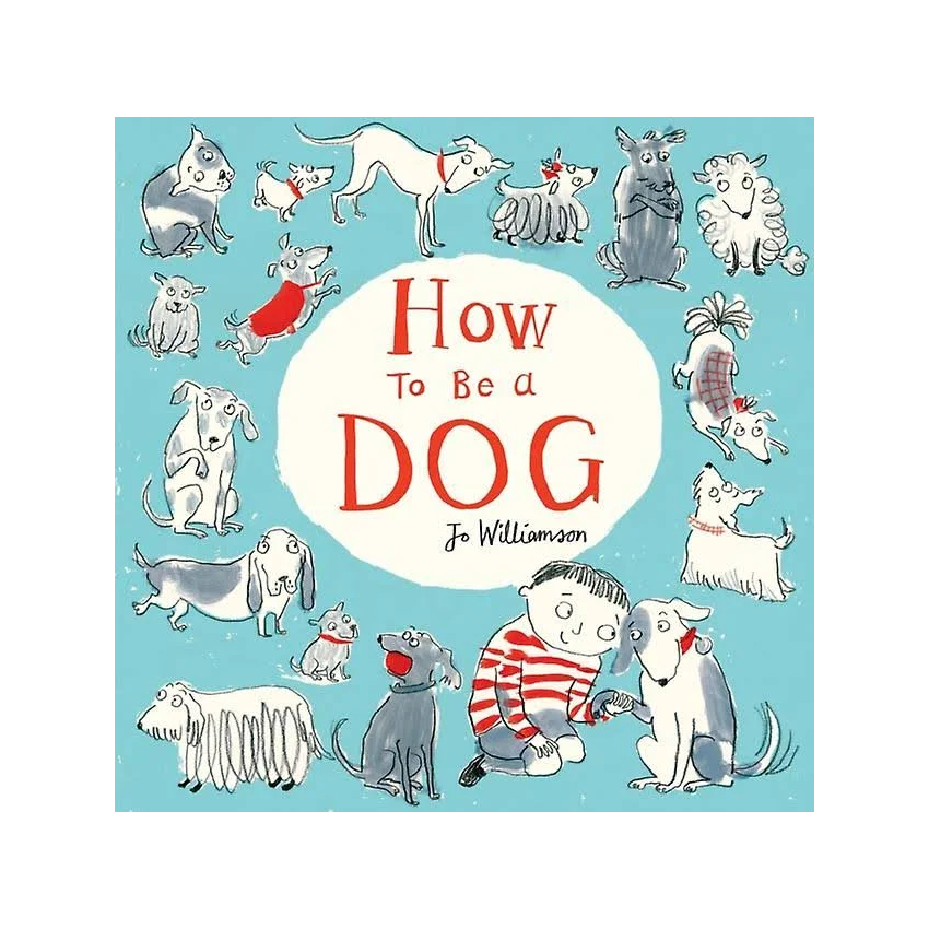 How to Be A Dog by Jo Williamson