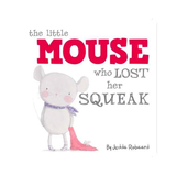 The Little Mouse Who Lost Her Squeak by Jedda Robaard