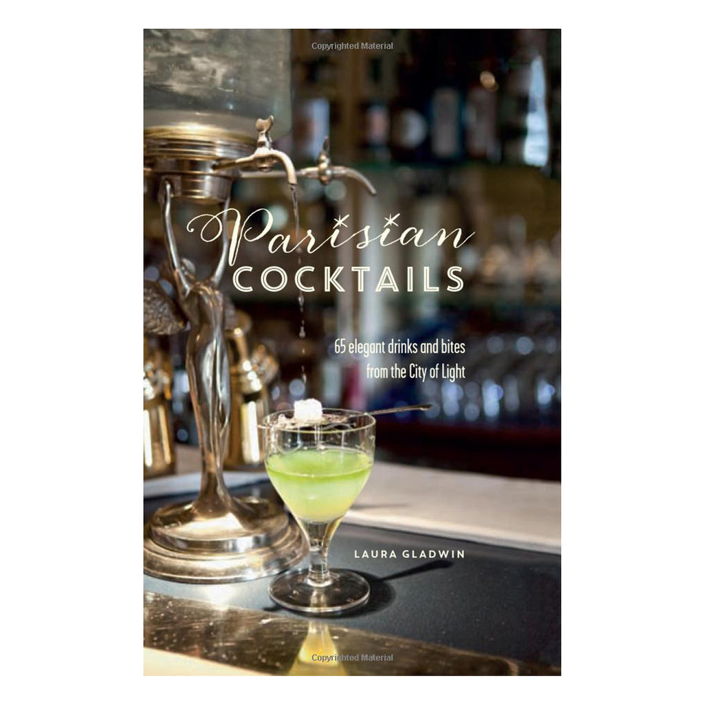 Parisian Cocktails: 65 Elegant Drinks and Bites from the City of Light