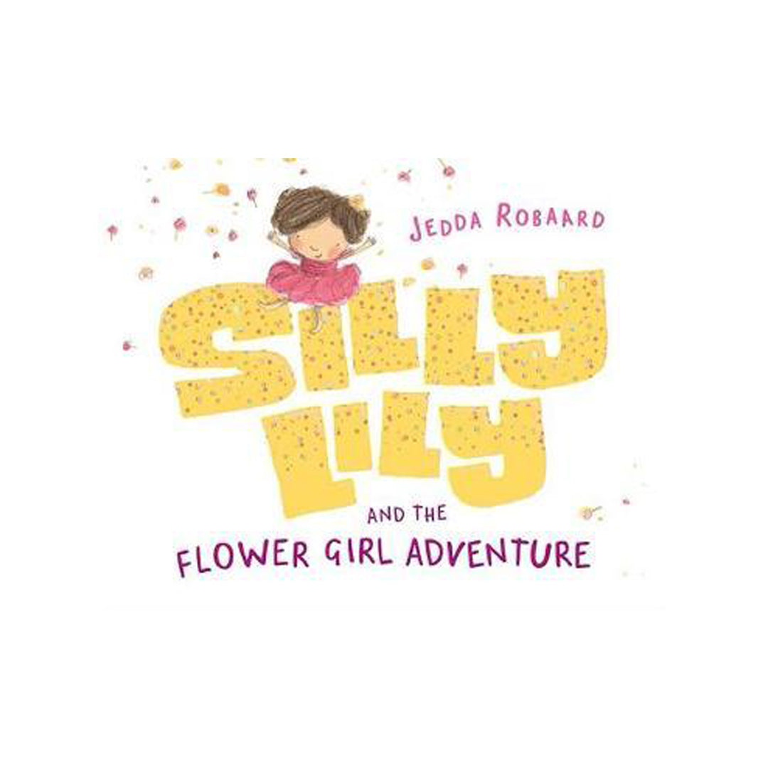 Silly Lily and the Flower Girl Adventure