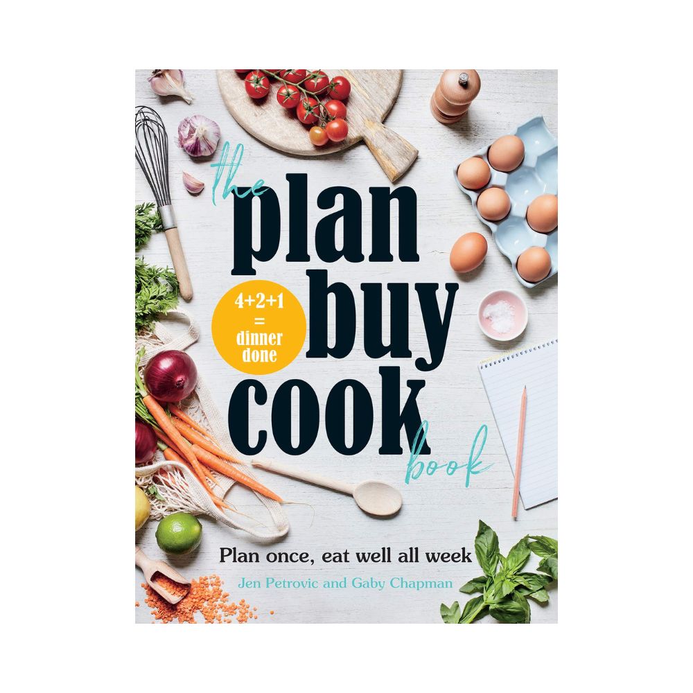 The Plan Buy Cook Book: Plan once, eat well all week by Jen Petrovic and Gaby Chapman