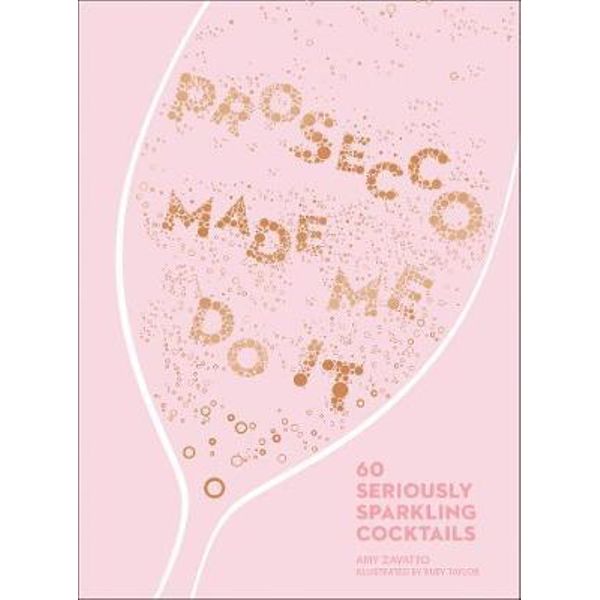 Amy Zavatto - Prosecco Made Me Do It (Hardcover Cocktail Book)