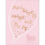 Amy Zavatto - Prosecco Made Me Do It (Hardcover Cocktail Book)