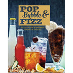 Pop, Bubble & Fizz : Recipes for Homemade Drinks and Snacks