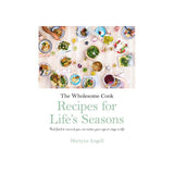 The Wholesome Cook: Recipes For Life's Seasons Cook book - By Martyna Angell