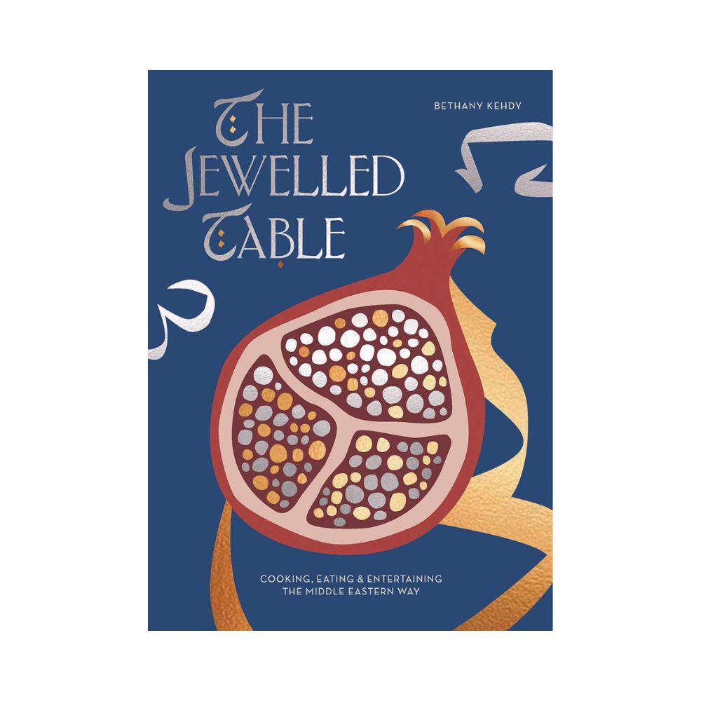 The Jewelled Table: Cooking, Eating and Entertaining the Middle Eastern Way by Bethany Kehdy
