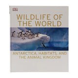 Wildlife of The World: Antarctica, Habitats and The Animal Kingdom